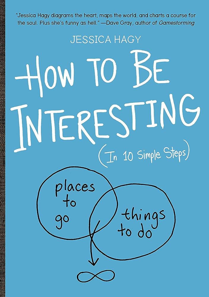 HOW TO BE INTERESTING
