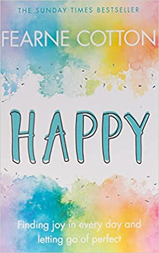 HAPPY : FINDING JOY IN EVERY DAY AND LETTING GO OF PERFECT