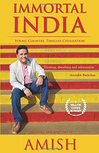 IMMORTAL INDIA : YOUNG COUNTRY TIMELESS CIVILISATION